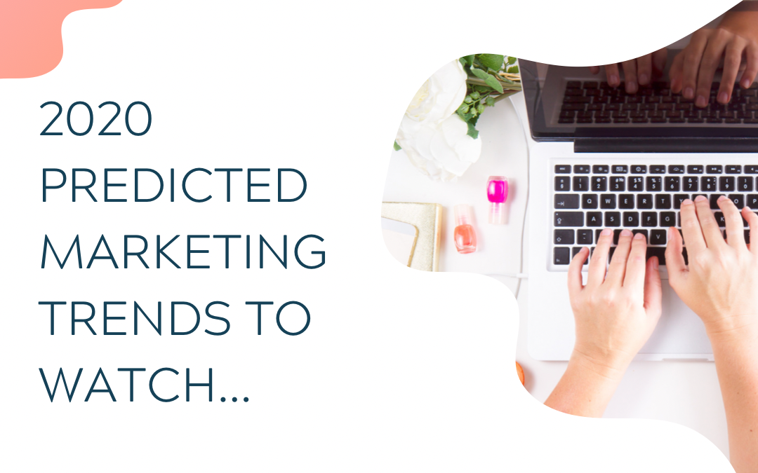 2020 Predicted Marketing Trends To Watch