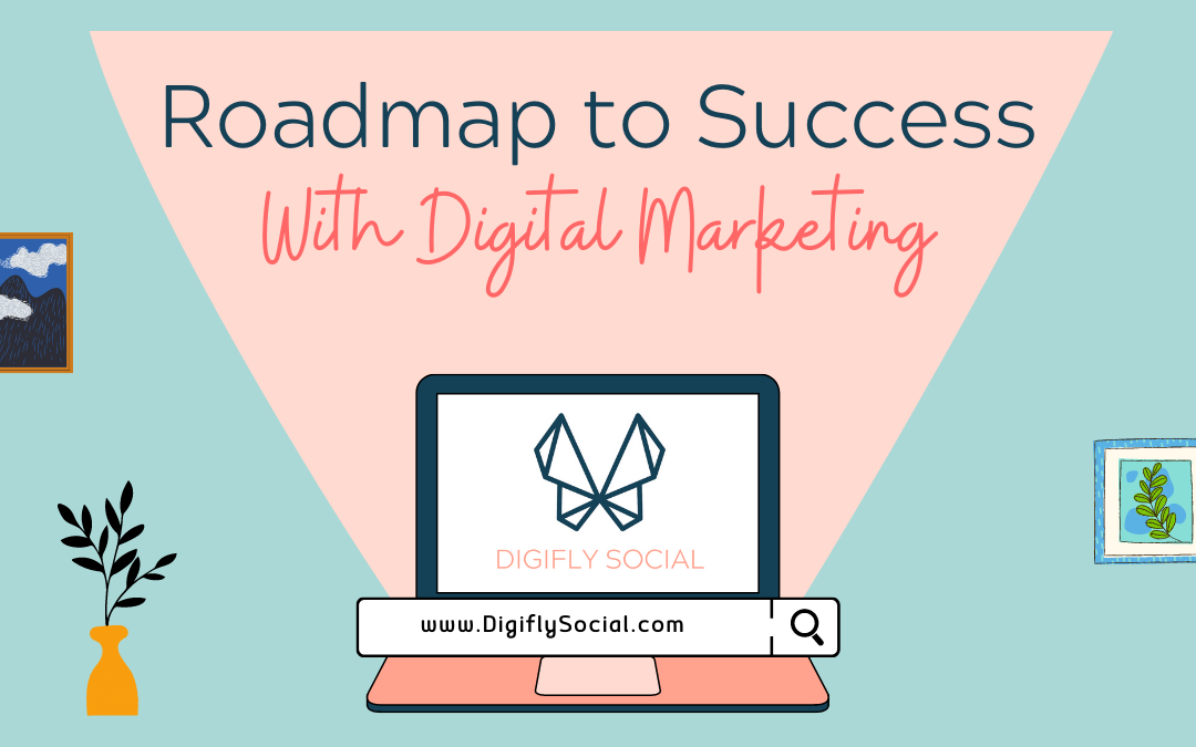 Roadmap to Success With Digital Marketing